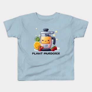 Fruit Juicer Plant Murderer Funny Health Novelty Kids T-Shirt